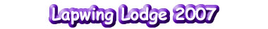 Lapwing Lodge 2007